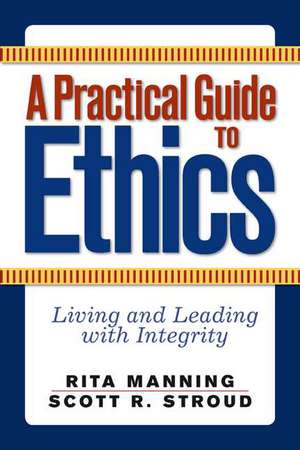 A Practical Guide to Ethics: Living and Leading with Integrity de Rita Manning