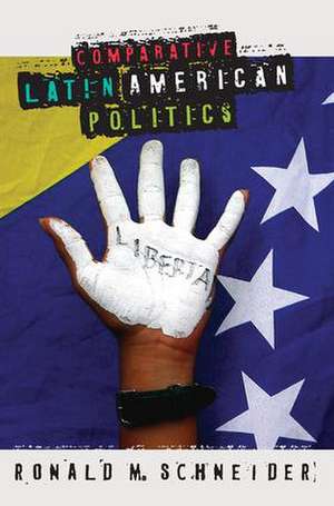 Comparative Latin American Politics de Ronald M. Schneider