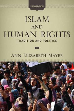 Islam and Human Rights: Tradition and Politics de Ann Elizabeth Mayer