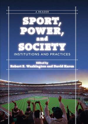 Sport, Power, and Society: Institutions and Practices: A Reader de Robert E. Washington