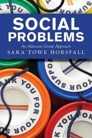 Social Problems: An Advocate Group Approach de Sara Towe Horsfall