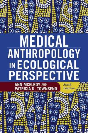 Medical Anthropology in Ecological Perspective de Ann McElroy