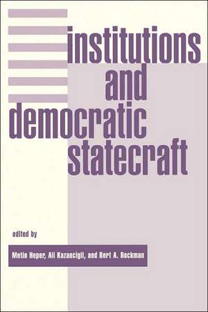 Institutions And Democratic Statecraft de Metin Heper