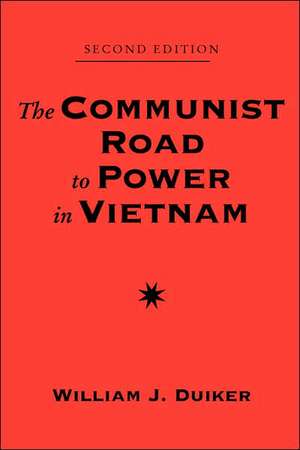 The Communist Road To Power In Vietnam: Second Edition de William J. Duiker