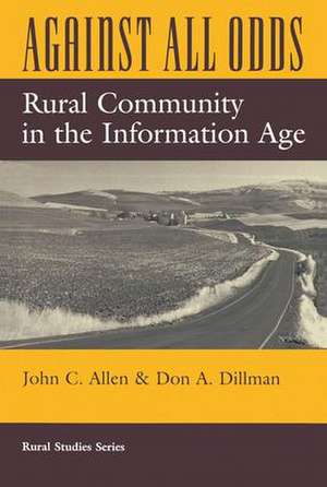 Against All Odds: Rural Community In The Information Age de John C. Allen