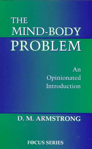 The Mind-body Problem: An Opinionated Introduction de D. M. Armstrong