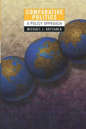 Comparative Politics: A Policy Approach de Michael J Kryzanek