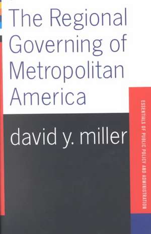 The Regional Governing Of Metropolitan America de David Miller