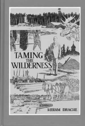 Taming the Wilderness de Hiram Drache