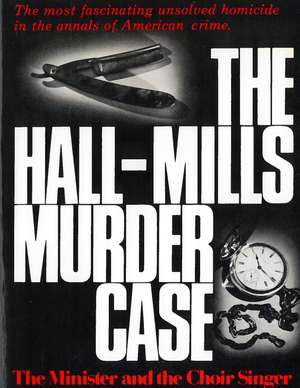 The Hall-Mills Murder Case: The Minister and the Choir Singer de Professor William Kunstler