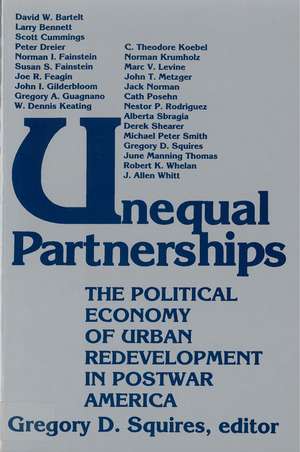 Unequal Partnerships: The Political Economy of Urban Redevelopment in Postwar America de Gregory Squires