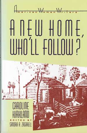 'A New Home, Who Will Follow?' by Caroline Kirkland de Sandra A. Zagarell