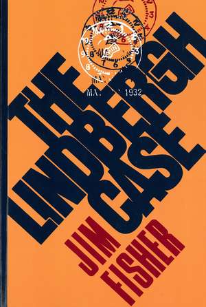 The Lindbergh Case: A Story of Two Lives de Jim Fisher