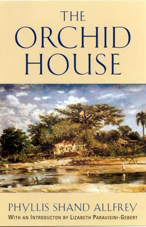 The Orchid House de Professor Phyllis Shand Allfrey