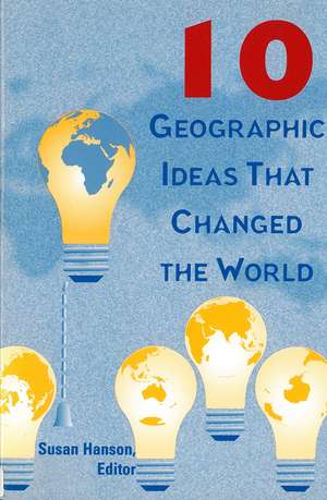 10 Geographic Ideas That Changed the World de Susan Hanson