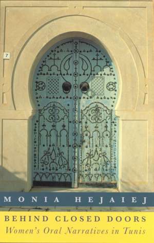 Behind Closed Doors: Women's Oral Narratives in Tunis de Monia Hejaiej