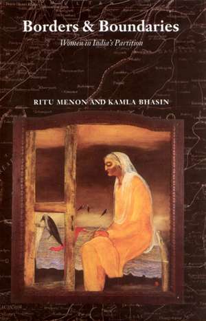 Borders and Boundaries: How Women Experienced the Partition of India de Ritu Menon