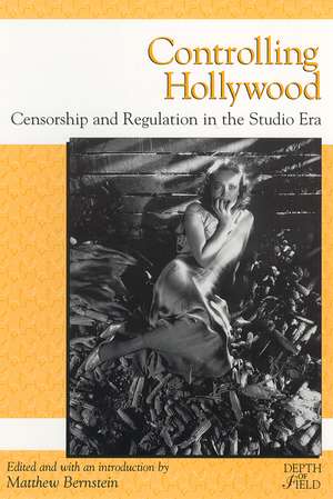 Controlling Hollywood: Censorship and Regulation in the Studio Era de Matthew H. Bernstein