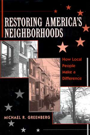 Restoring America's Neighborhoods: How Local People Make a Difference de Michael R. Greenberg