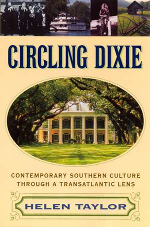 Circling Dixie: Contemporary Southern Culture through a Transatlantic Lens de Helen Taylor