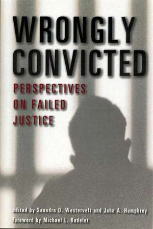 Wrongly Convicted: Perspectives on Failed Justice de Saundra D. Westervelt