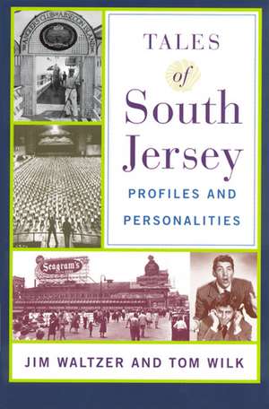 Tales of South Jersey: Profiles and Personalities de Jim Waltzer