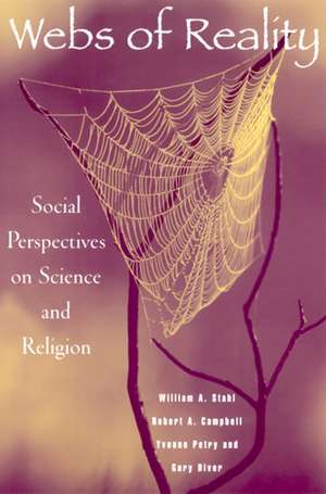 Webs of Reality: Social Perspectives on Science and Religion de William Stahl