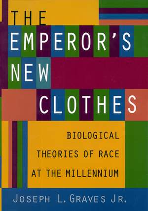 The Emperor's New Clothes: Biological Theories of Race at the Millennium de Joseph L. Graves Jr.