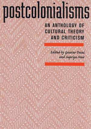 Postcolonialisms: An Anthology of Cultural Theory and Criticism de Gaurav Desai