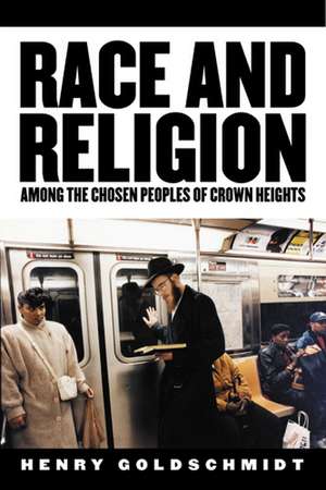 Race and Religion Among the Chosen People of Crown Heights de Henry Goldschmidt