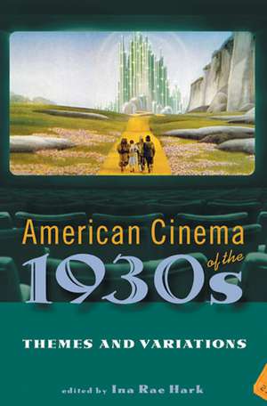 American Cinema of the 1930s: Themes and Variations de Professor Ina Rae Hark