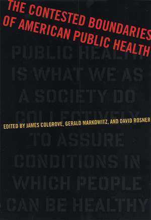 The Contested Boundaries of American Public Health de Professor James Colgrove