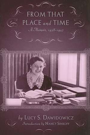 From that Place and Time: A Memoir, 1938-1947 de Lucy Dawidowicz