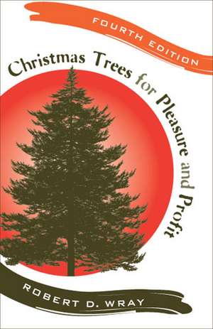 Christmas Trees for Pleasure and Profit de Robert D. Wray