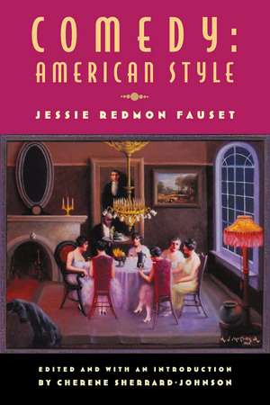 Comedy: American Style: Jessie Redmon Fauset de Cherene Sherrard-Johnson