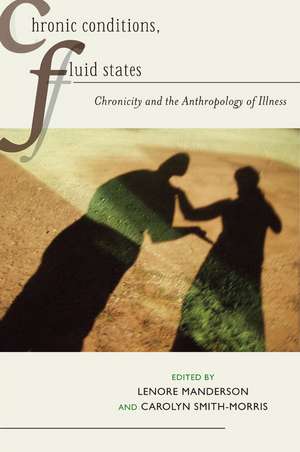 Chronic Conditions, Fluid States: Chronicity and the Anthropology of Illness de Professor Lenore Manderson