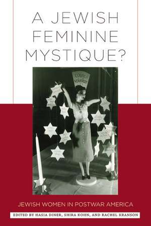 A Jewish Feminine Mystique?: Jewish Women in Postwar America de Professor Hasia Diner