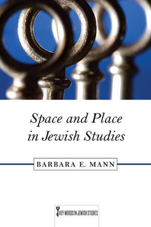 Space and Place in Jewish Studies de Barbara E. Mann