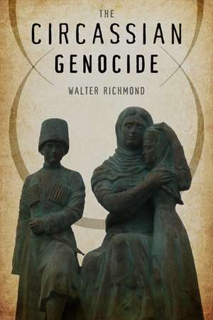 The Circassian Genocide de Walter Richmond