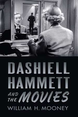 Dashiell Hammett and the Movies de Professor William H. Mooney