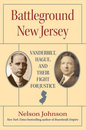 Battleground New Jersey: Vanderbilt, Hague, and Their Fight for Justice de Nelson Johnson