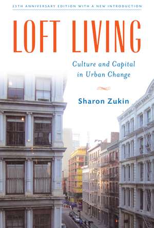 Loft Living: Culture and Capital in Urban Change de Sharon Zukin