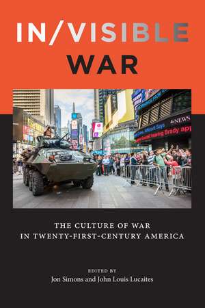 In/visible War: The Culture of War in Twenty-first-Century America de Jon Simons