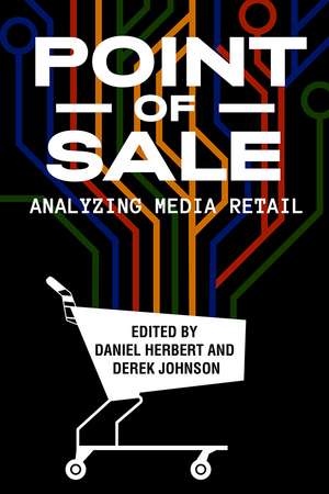 Point of Sale: Analyzing Media Retail de Daniel Herbert