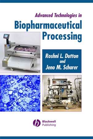 Advanced Technologies in Biopharmaceutical Processing de RL Dutton