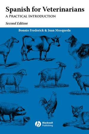 Spanish for Veterinarians: A Practical Introductio n, 2nd Edition de B Frederick