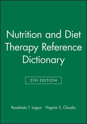 Nutrition and Diet Therapy Reference Dictionary, F ifth Edition de R Lagua