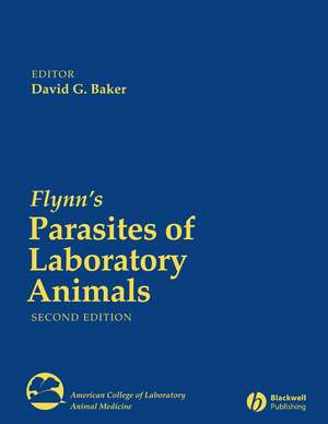 Flynn′s Parasites of Laboratory Animals 2e de DG Baker