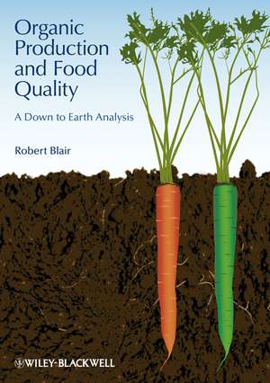 Organic Production and Food Quality – A Down to Earth Analysis de R Blair