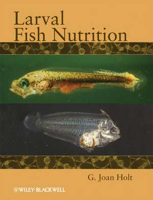 Larval Fish Nutrition de G Holt